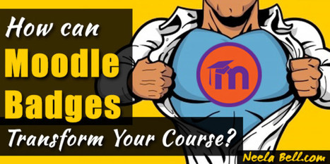 How Can Moodle Badges Transform Your Course? | Soup for thought | Scoop.it