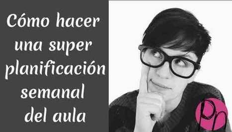 Cómo hacer una planificación semanal del aula: Trucos, plantillas y demás | TIC & Educación | Scoop.it