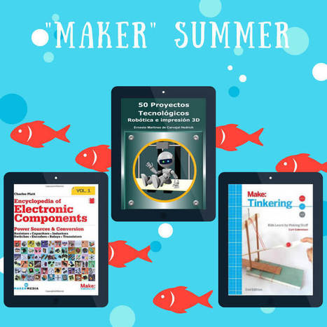 MAKER SUMMER: 3 libros imprescindibles MAKER | tecno4 | Scoop.it