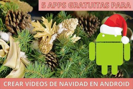 Crear vídeos de Navidad en Android con estas 5 apps gratuitas | Educación, TIC y ecología | Scoop.it