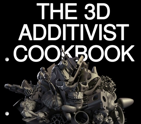 The 3D Additivist Cookbook is out - devised/edited by Morehshin Allahyari & Daniel Rourke (2016) | Digital #MediaArt(s) Numérique(s) | Scoop.it