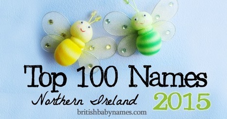 Top 100 Most Popular Names in Northern Ireland 2015 | Name News | Scoop.it