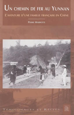 Un chemin de fer au Yunnan, Laventure dune famille fran&ccedil;aise en Chine par Pierre Marbotte &mdash; Histoire de Chine | Kunming-Yunnan | Scoop.it