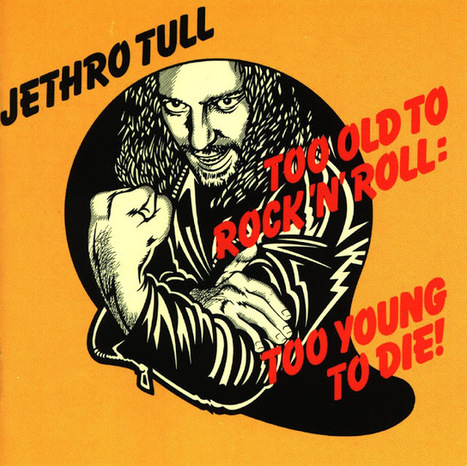 Too old to rock'n'roll... too young to die... | Política & Rock'n'Roll | Scoop.it