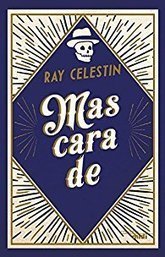 Mascarade - Ray Celestin | J'écris mon premier roman | Scoop.it