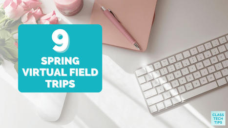9 Spring Virtual Field Trips via @ClassTechTips (Dr. Monica Burns) | iGeneration - 21st Century Education (Pedagogy & Digital Innovation) | Scoop.it