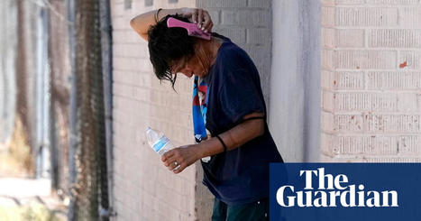 Severe burns cases on rise in US south-west as extreme heatwave takes toll | US weather | The Guardian | Agents of Behemoth | Scoop.it