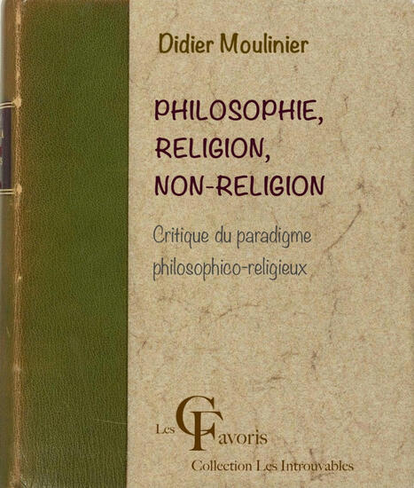 Philosophie, Religion, Non-religion. Critique du paradigme philosophico-religieux | Didier Moulinier | Scoop.it