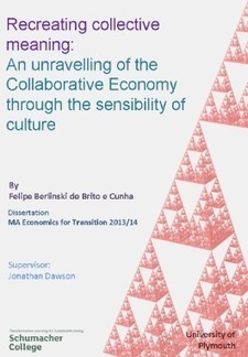 Recreating Collective Meaning: Unravelling the Collaborative Economy - A Dissertation by Felipe Cunha | Peer2Politics | Scoop.it