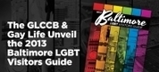 The GLCCB & Gay Life Unveil the 2013 Baltimore LGBT Visitors Guide - baltimoregaylife | LGBTQ+ Destinations | Scoop.it