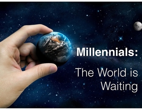 Millennials the world is waiting | iGeneration - 21st Century Education (Pedagogy & Digital Innovation) | Scoop.it