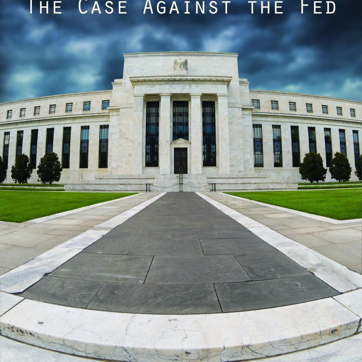 The Case Against the Fed | money money money | Scoop.it