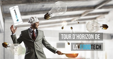 Tour d’horizon du marché de la Foodtech - LikeLunch | #Food - Lorsque la #food se marie au #digital | Scoop.it