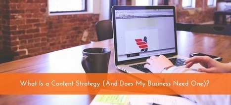What Is a Content Strategy (And Does My Business Need One)? | SEO and social content | Scoop.it