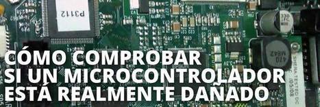 Cómo comprobar si un microcontrolador está realmente dañado | tecno4 | Scoop.it