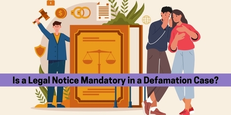 Is a Legal Notice Mandatory in a Defamation Case? | eDrafter | Scoop.it