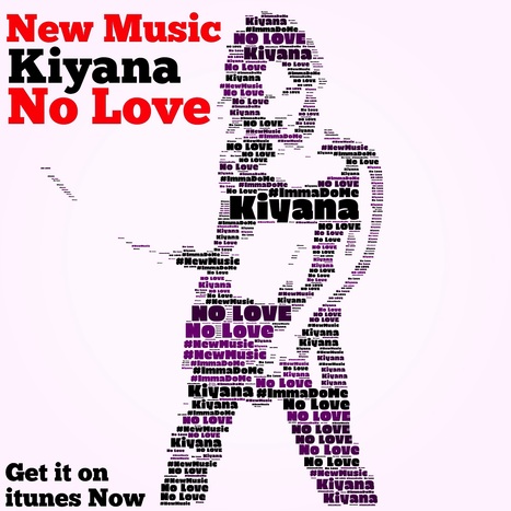 New music from Kiyana "NoLove" "We  ain't got no time for no busters......" | GetAtMe | Scoop.it