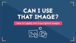 Can I Use That Picture? How to Legally Use Copyrighted Images [Infographic] | IT Arts Entertainment and Leisure | Scoop.it