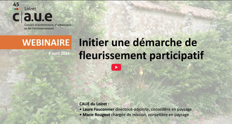 &bull; REPLAY WEBINAIRE &bull; Initier une d&eacute;marche de fleurissement participatif (CAUE45) | ESPACES VEGETALISES URBAINS | Scoop.it