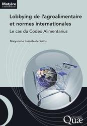 Lobbying de l’agroalimentaire et normes internationales - Cairn.info | IPCI : Ingénierie de Produits à l'interface Cuisine-Industrie | Scoop.it