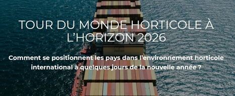 Tour du monde du march&eacute; horticole &agrave; l'horizon 2026 | HORTICULTURE | Scoop.it