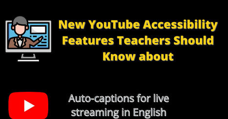 New YouTube Accessibility Features Teachers Should Know about | Information and digital literacy in education via the digital path | Scoop.it