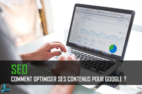 SEO : Comment optimiser ses contenus pour Google ? | Digital Marketing | Scoop.it