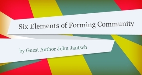 Six Elements of Forming Community | John Jantsch | Public Relations & Social Marketing Insight | Scoop.it