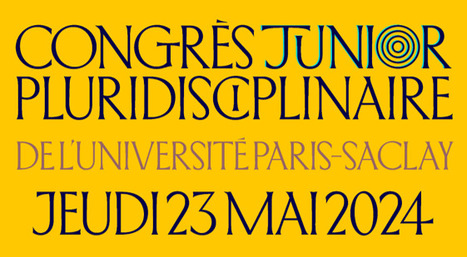 RAPPEL ! Congrès Junior pluridisciplinaire de la GS MRES - jeudi 23 mai 2024 | Life Sciences Université Paris-Saclay | Scoop.it