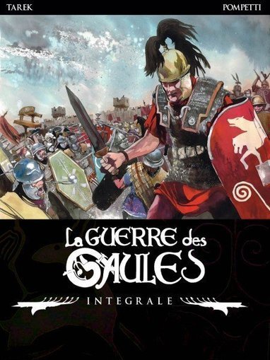 Intégrale La Guerre des Gaules, par Tarek et Pompetti - SoBD 2017 | Bande dessinée et illustrations | Scoop.it
