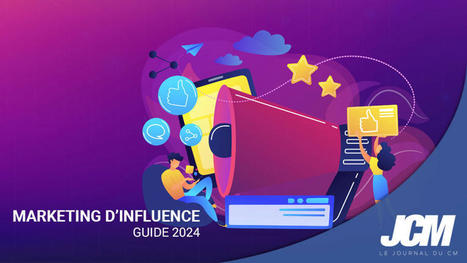Marketing d'influence : Le guide complet | Le Journal du Community Manager | Scoop.it