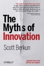 The Ten Myths of Innovation: the best summary | Business Innovation | Scoop.it