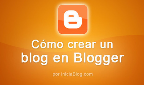 Cómo crear un blog con Blogger | @Tecnoedumx | Scoop.it