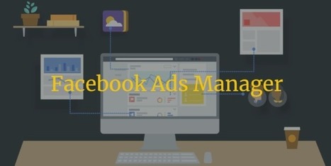 Comment utiliser #Facebook Ads Manager ? Un guide pour les débutants | Time to Learn | Scoop.it