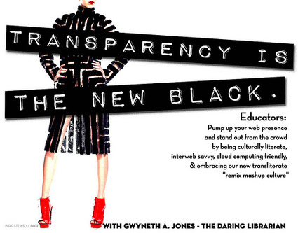 Transparency is the New Black | The Daring Librarian | Eclectic Technology | Scoop.it