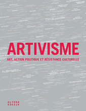 Artivisme<br/>: art militant et #activisme artistique depuis les années 60 - par Stéphanie Lemoine et Samira Ouardi (2010) | Arts Numériques - anthologie de textes | Scoop.it
