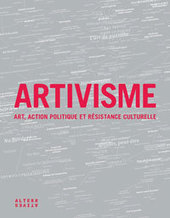 Artivisme<br/>: art militant et #activisme artistique depuis les ann&eacute;es 60 - par&nbsp;St&eacute;phanie Lemoine et Samira Ouardi (2010) | Arts Num&eacute;riques - anthologie de textes | Scoop.it