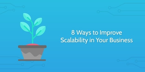 8 Ways to Build a Scalable Business | Business Improvement and Social media | Scoop.it