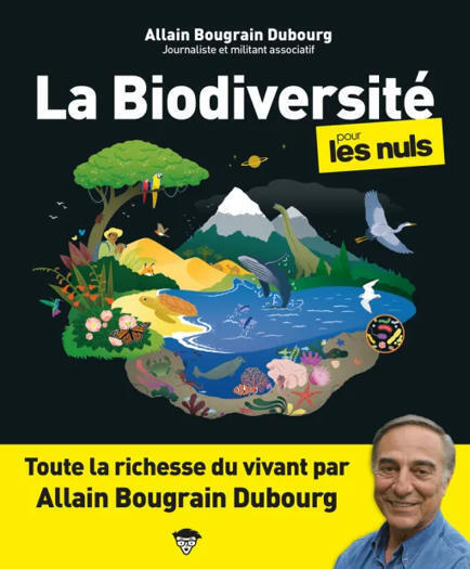 La Biodiversit&eacute; pour les Nuls - Allain Bougrain Dubourg | Biodiversit&eacute; | Scoop.it