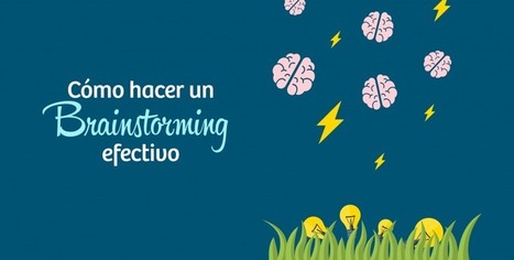 Cómo hacer un Brainstorming EFECTIVO | Guía Paso a Paso | Educación, TIC y ecología | Scoop.it