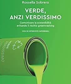 Verde, anzi verdissimo: Comunicare la sostenibilità evitando il rischio greenwashing -  Rossella Sobrero | Medici per l'ambiente - A cura di ISDE Modena in collaborazione con "Marketing sociale". Newsletter N°34 | Scoop.it