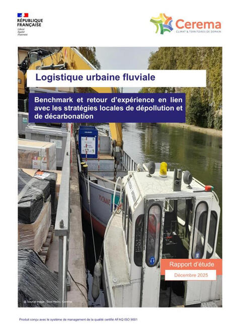 Benchmark et retour d&rsquo;exp&eacute;rience de Logistique Urbaine Fluviale en lien avec les strat&eacute;gies locales de d&eacute;pollution et de d&eacute;carbonation - Cerema | Lire, se documenter, savoir... Bibliographie portant sur nos th&eacute;matiques | Scoop.it