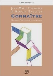Jean-Marie Chevalier et Benoît Gaultier : Connaître. Questions d’'épistémologie contemporaine | Les Livres de Philosophie | Scoop.it