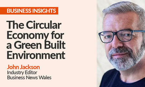 The Circular Economy for a Green Built Environment | Supply chain News and trends | Scoop.it