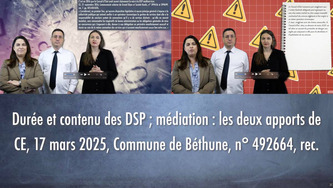 Dur&eacute;e et contenu des DSP ; m&eacute;diation : les deux apports de CE, 17 mars 2025, Commune de B&eacute;thune, n&deg; 492664, rec. [VIDEO et article] | Commande publique | Scoop.it
