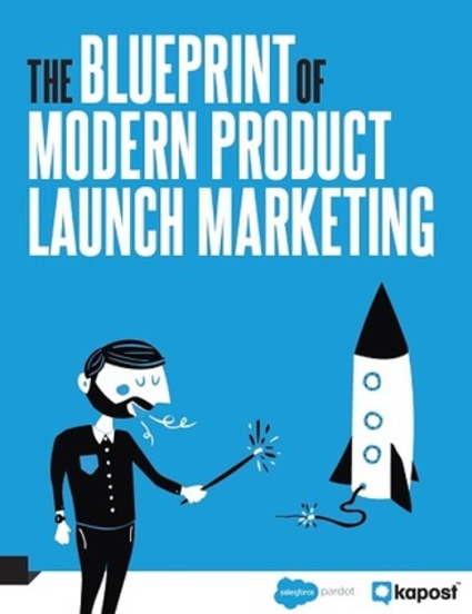 Blueprint of Modern Product Launch Marketing - Kapost | The MarTech Digest | Scoop.it