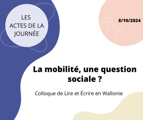 La mobilité, une question sociale ? - Lire et Écrire [replay colloque] | Compétences de base, illettrisme, illectronisme... | Scoop.it