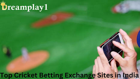 Top Cricket Betting Exchange Sites in India | Dream Play1 | Scoop.it