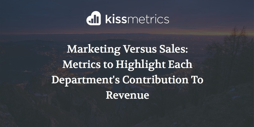 Marketing Versus Sales: Metrics to Highlight Each Department's Contribution To Revenue - Kissmetrics | The MarTech Digest | Scoop.it