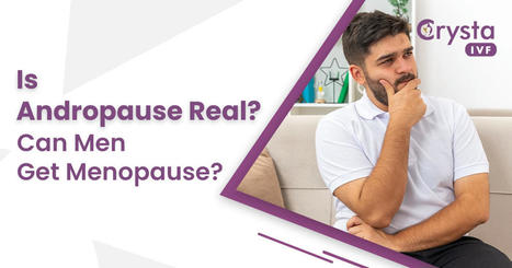 Is Andropause Real? Can Men Get Menopause? | Fertility Treatment in India | Scoop.it